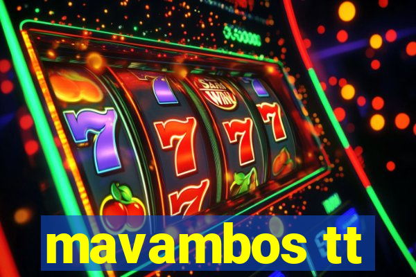 mavambos tt